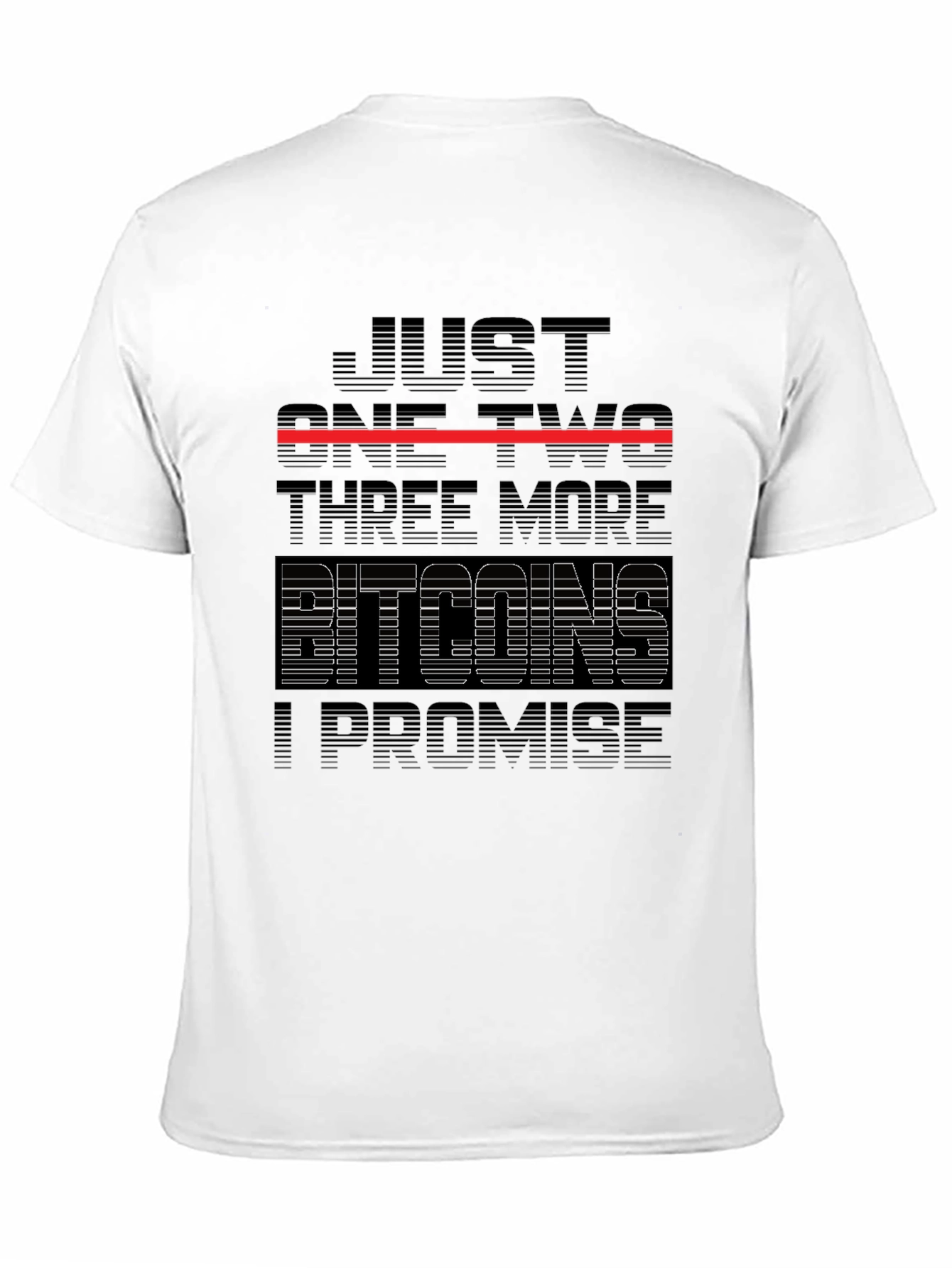 Just One Two Three More Bitcoins T-Shirt