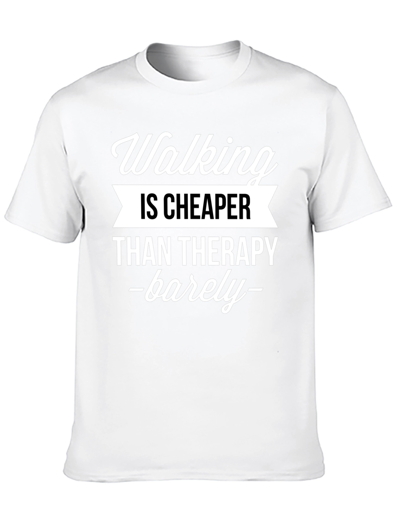 Walking is Cheaper Than Therapy T-Shirt