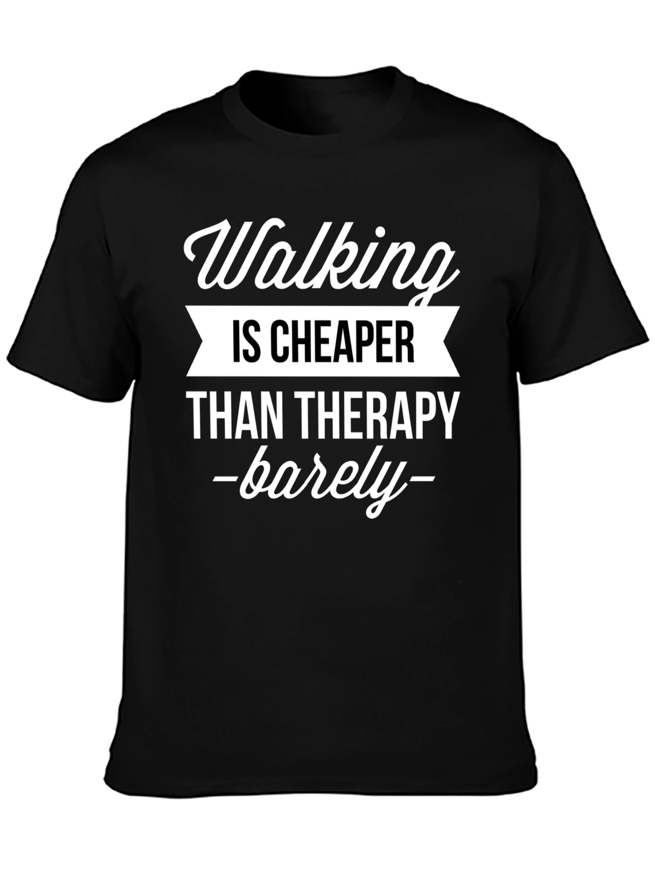 Walking is Cheaper Than Therapy T-Shirt