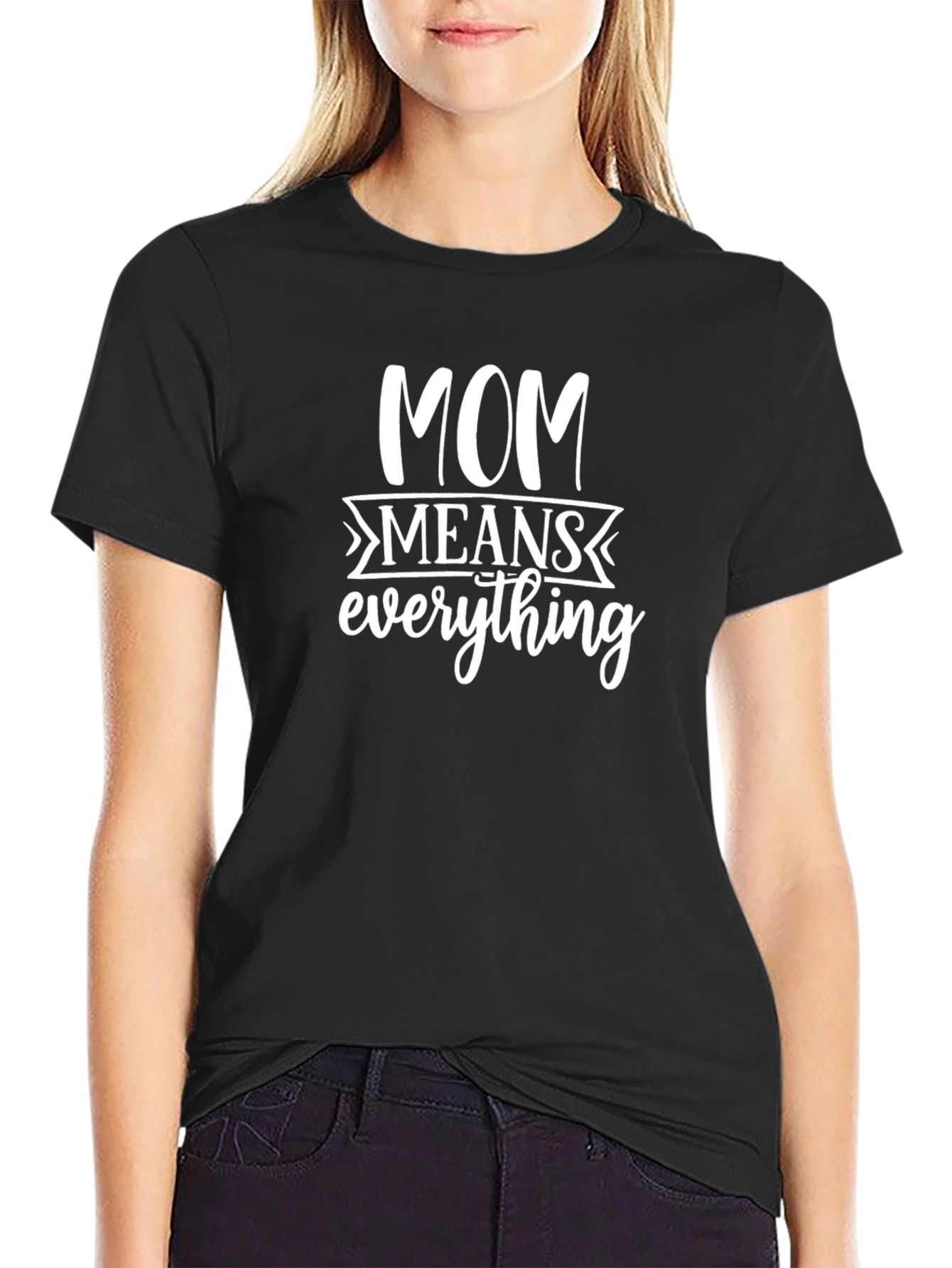 Mom Means Everything - Black T-Shirt