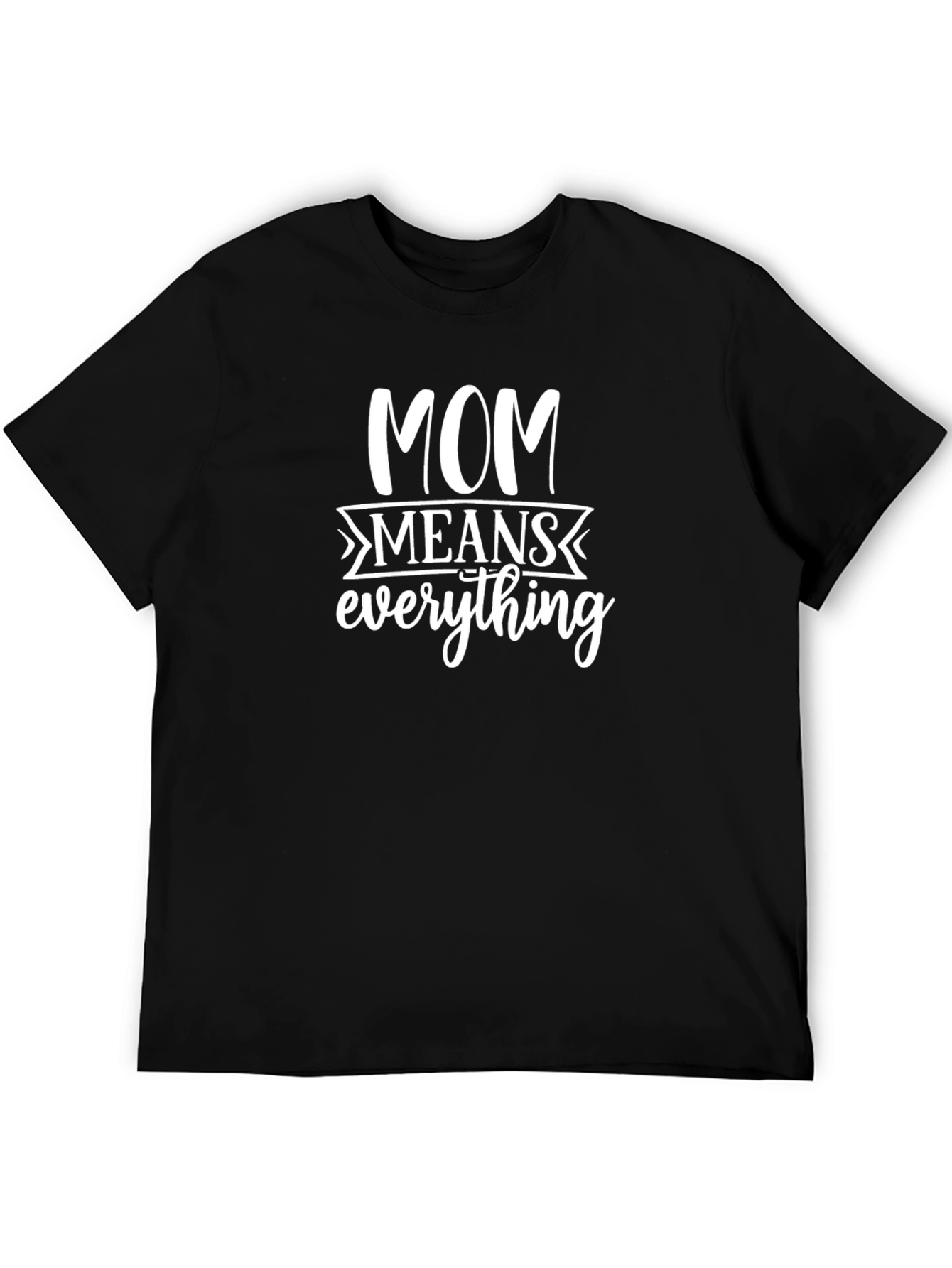 Mom Means Everything - Black T-Shirt