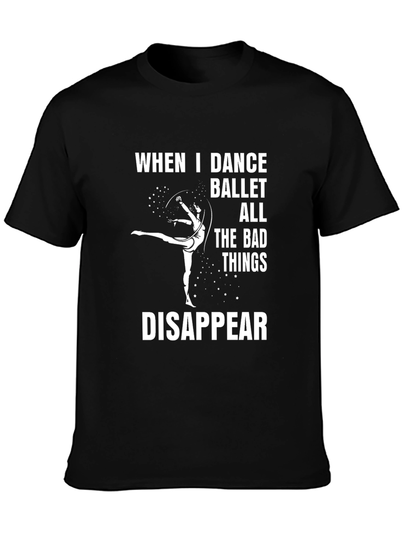 Ballet Dance T-Shirt - When I Dance Ballet Disappear