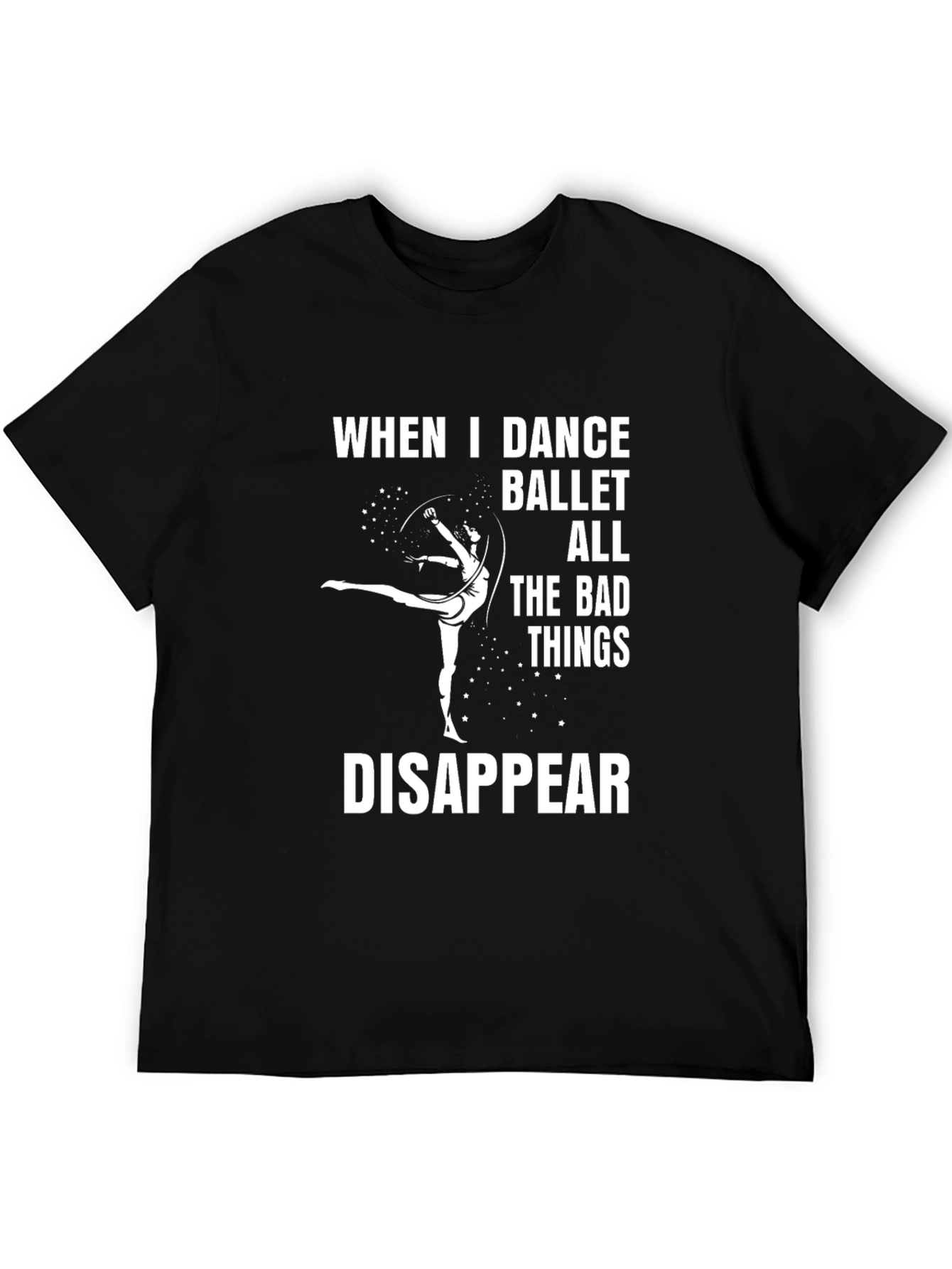 Ballet Dance T-Shirt - When I Dance Ballet Disappear