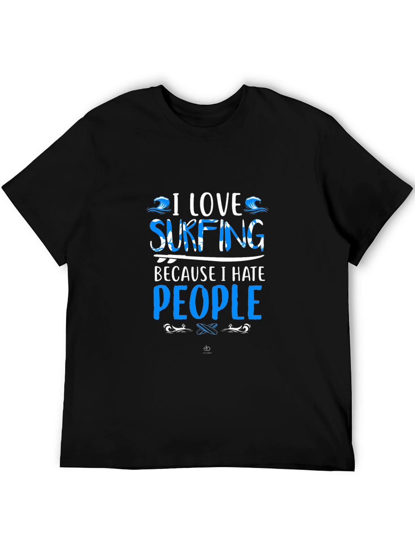 I Love Surfing T-Shirt - Hates People Tee