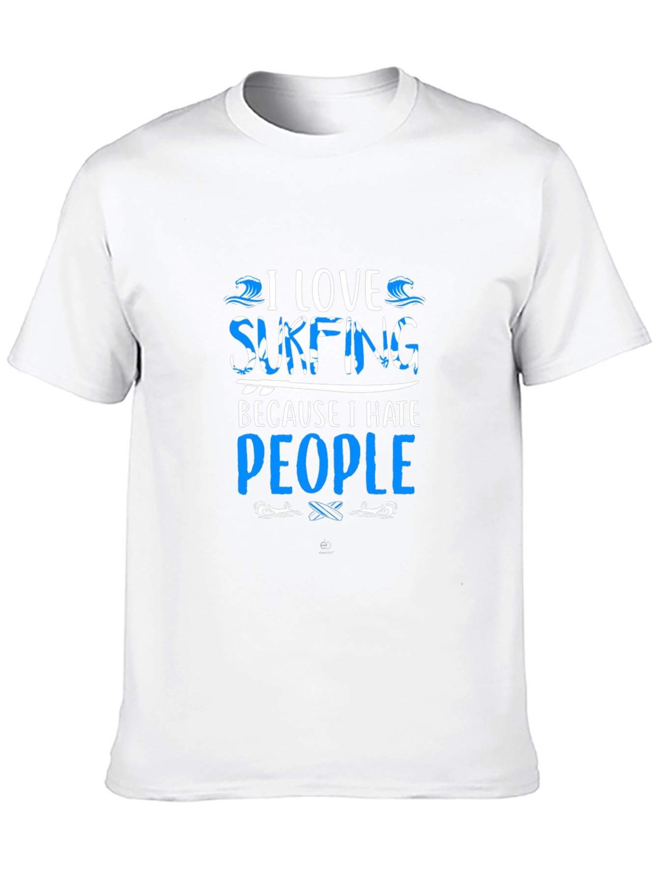 I Love Surfing T-Shirt - Hates People Tee