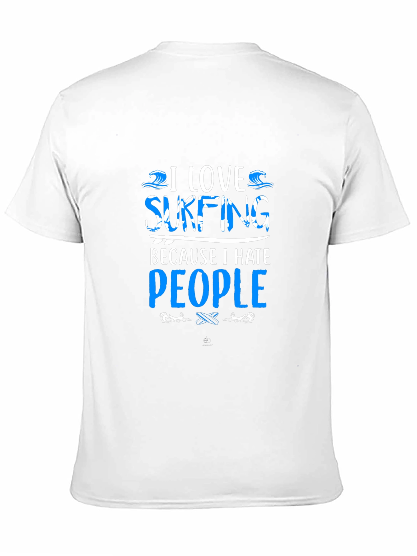 I Love Surfing T-Shirt - Hates People Tee