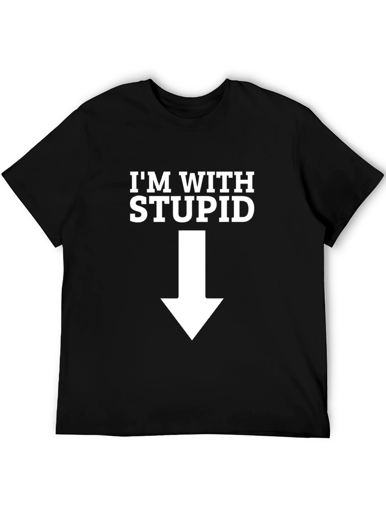 Im With Stupid Funny Black T-Shirt