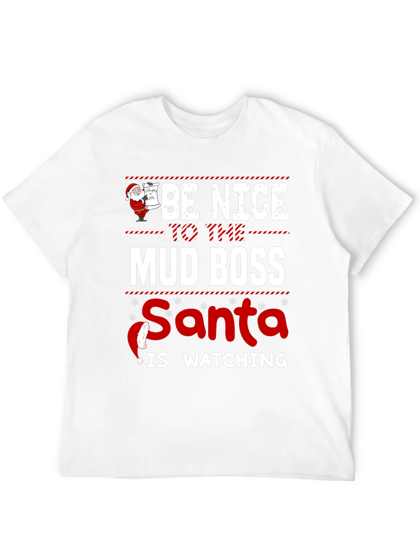 Be Nice To The Mud Boss Santa T-Shirt