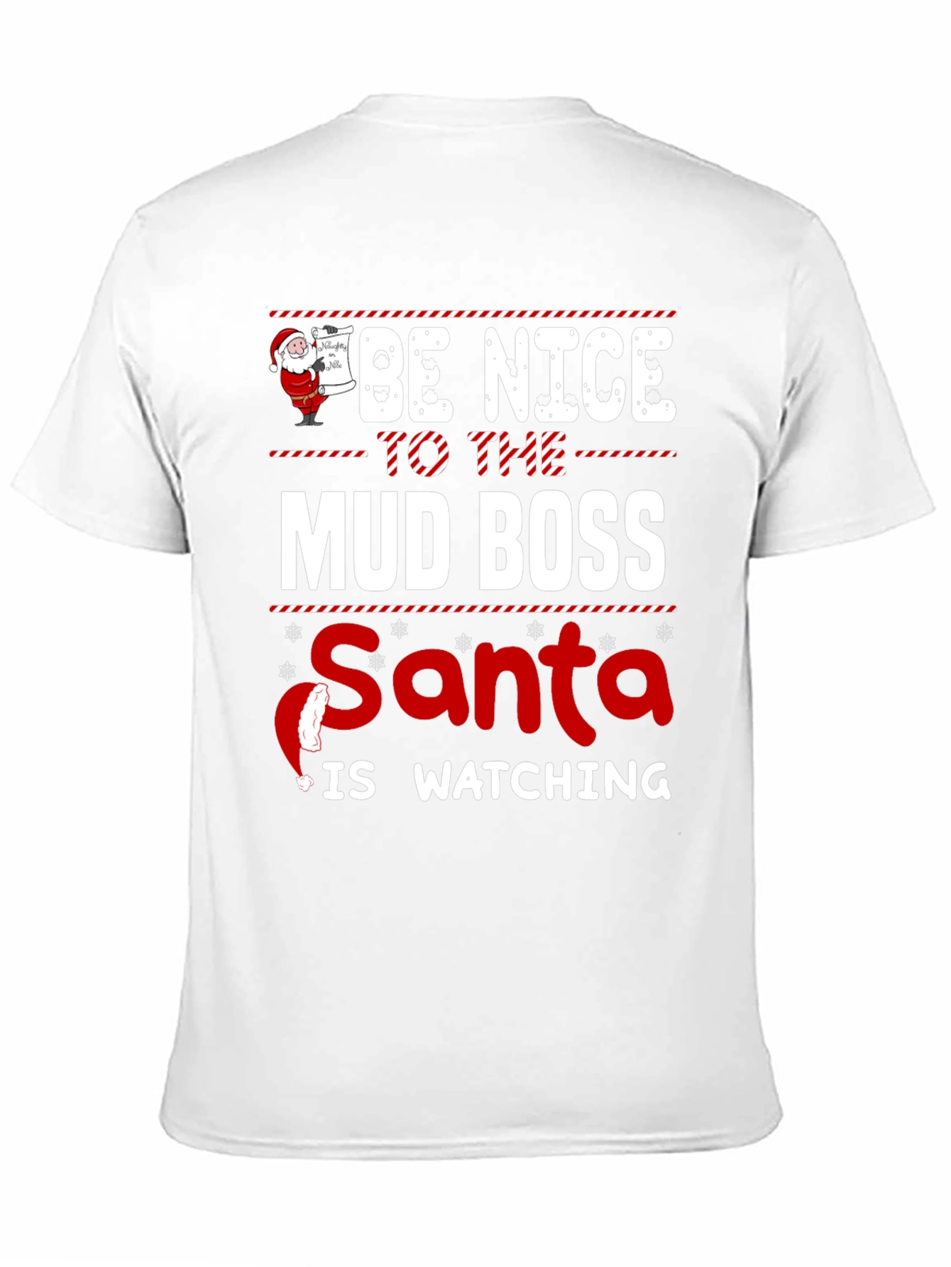 Be Nice To The Mud Boss Santa T-Shirt