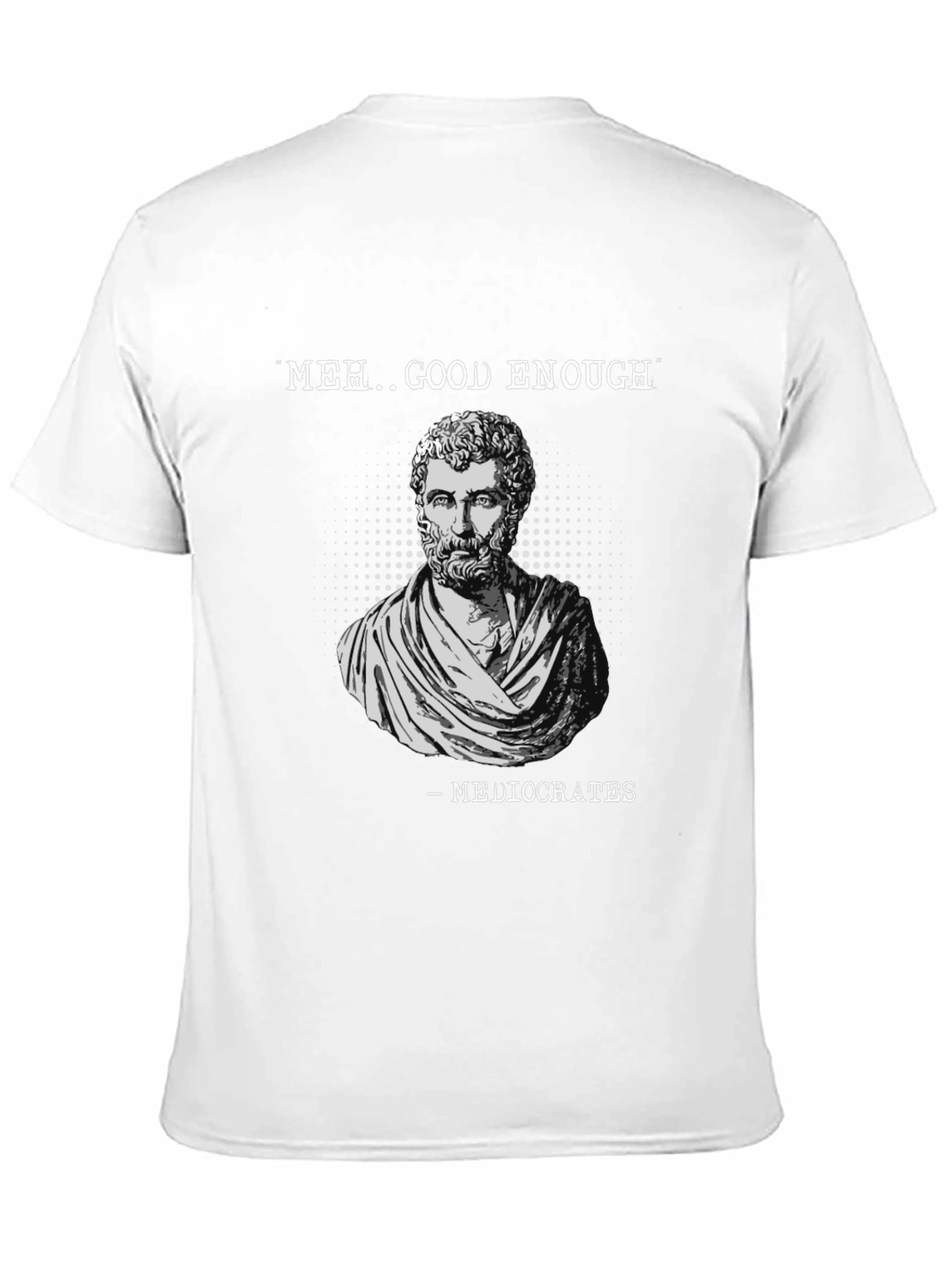 Meh Good Enough - Mediocrates Mens T-Shirt