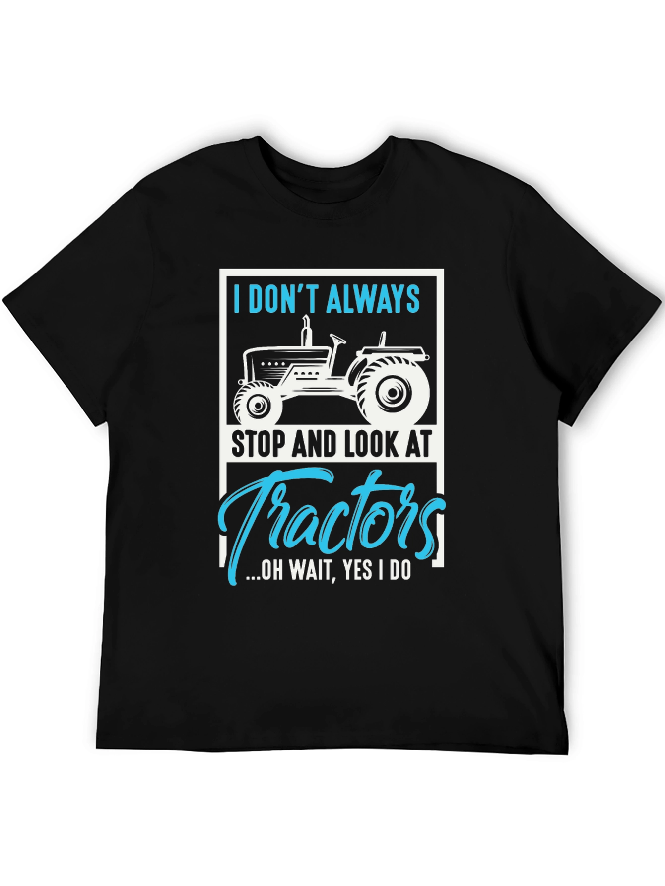 Tractor Lover Graphic Tee - I Dont Always...