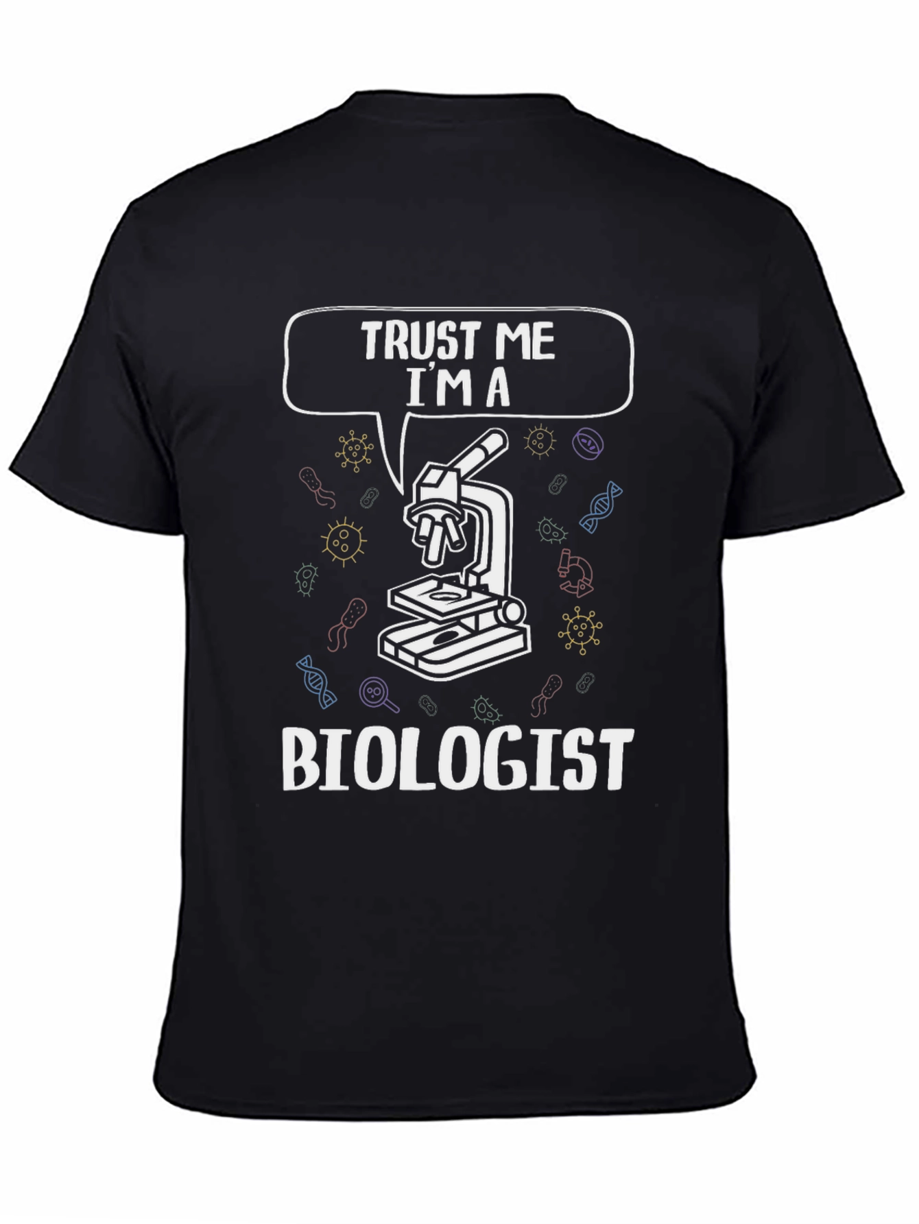 Trust Me Im A Biologist T-Shirt