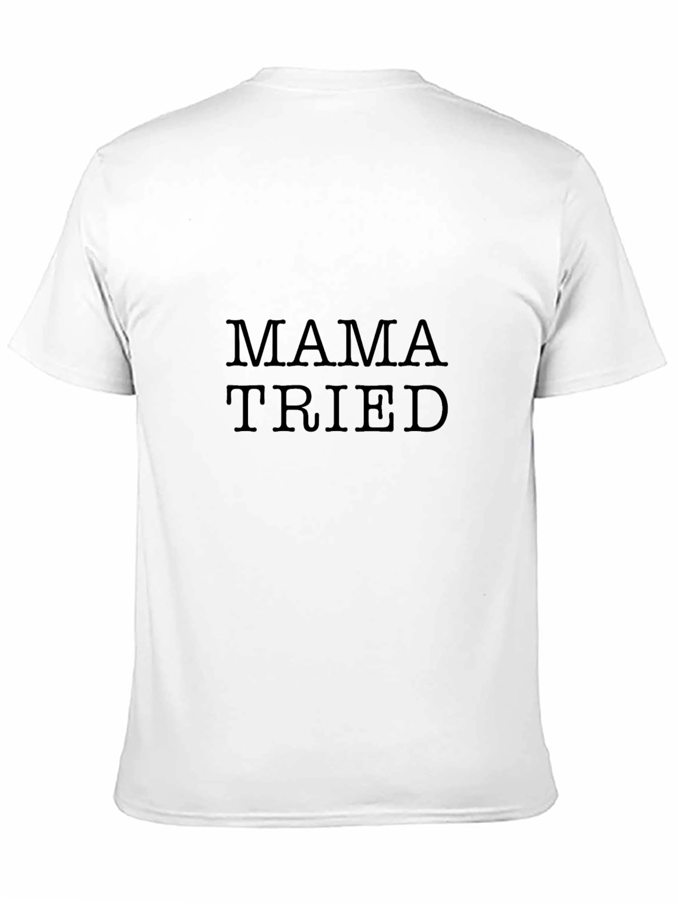 Mama Tried T-Shirt - Classic Black Tee