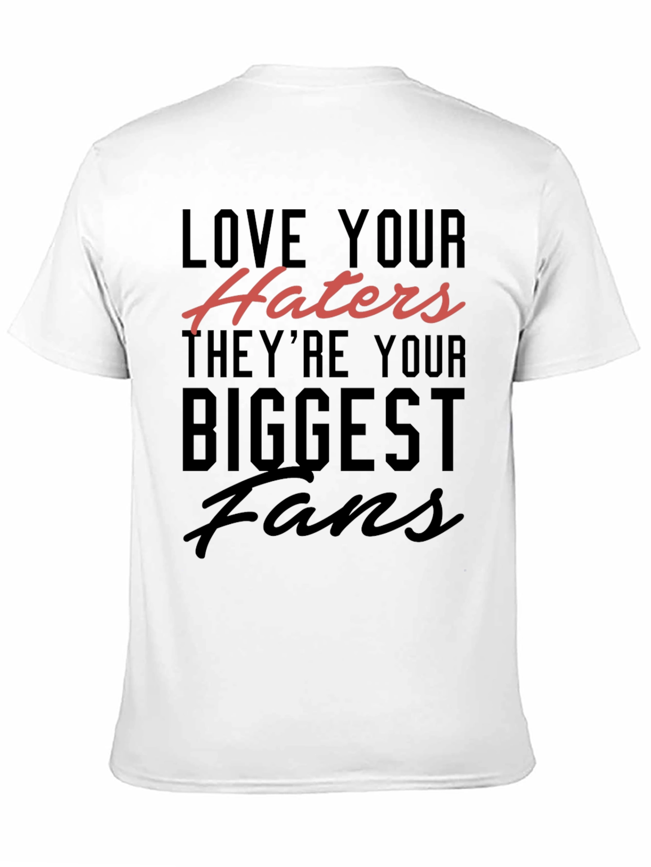 Love Your Haters T-Shirt