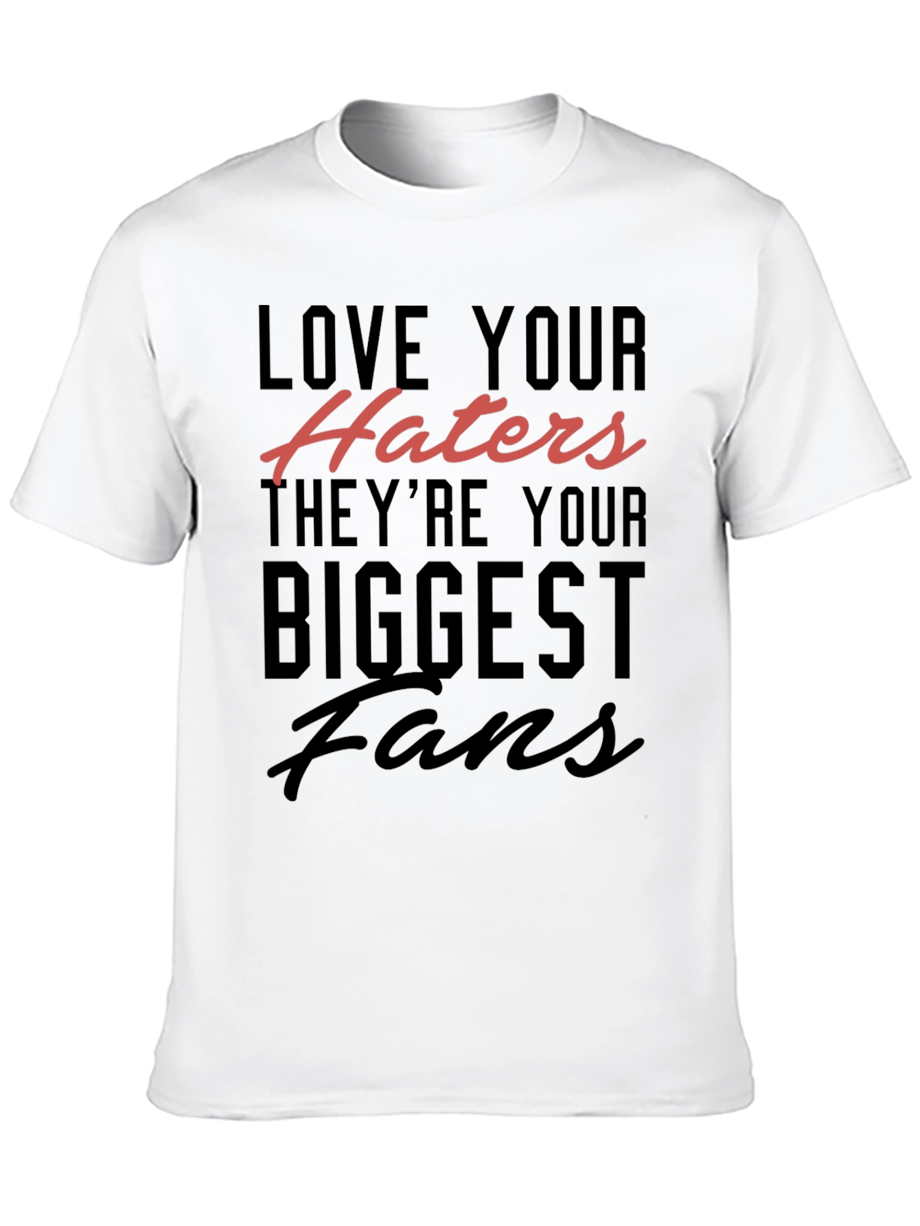 Love Your Haters T-Shirt