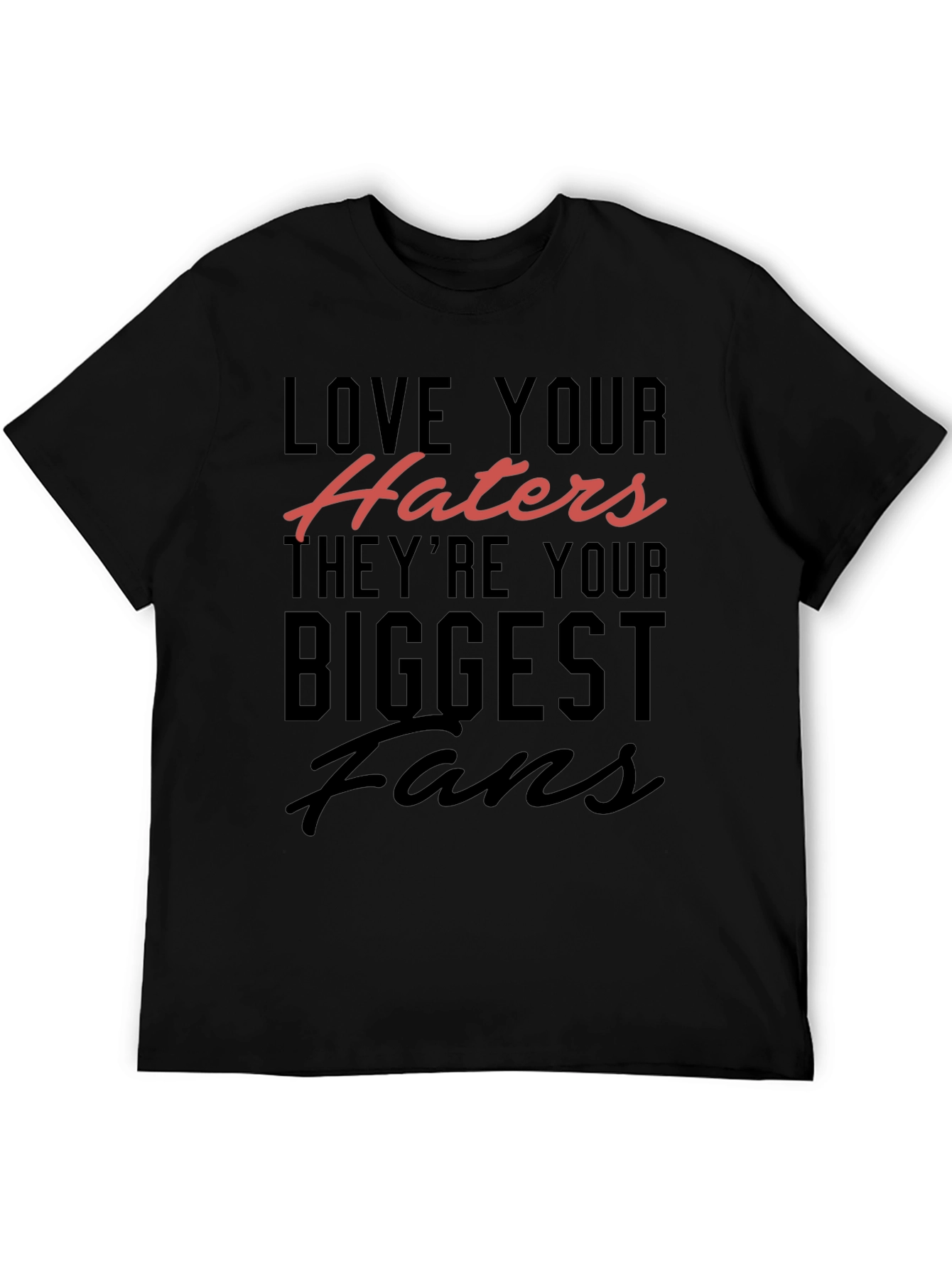 Love Your Haters T-Shirt