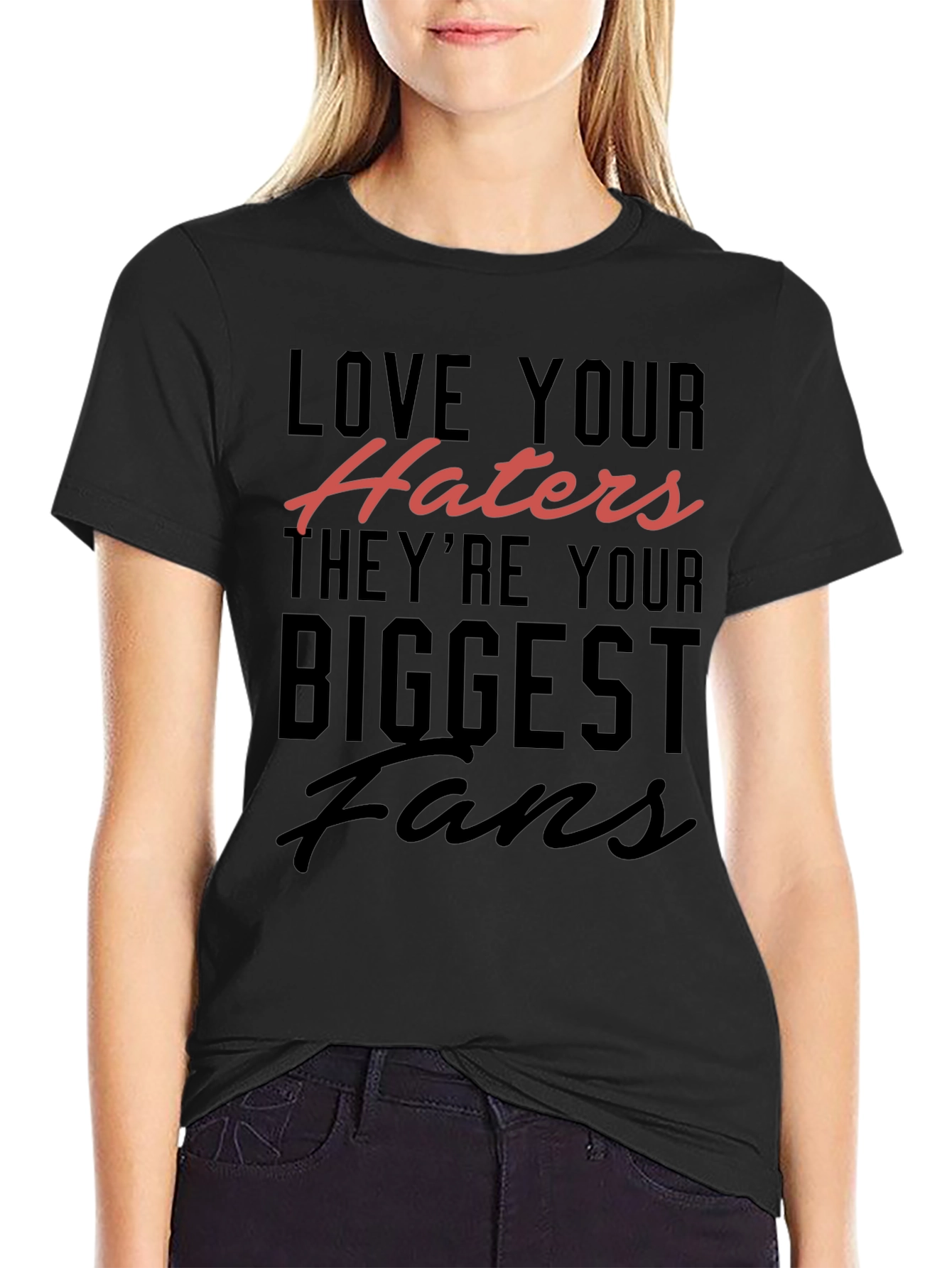 Love Your Haters T-Shirt
