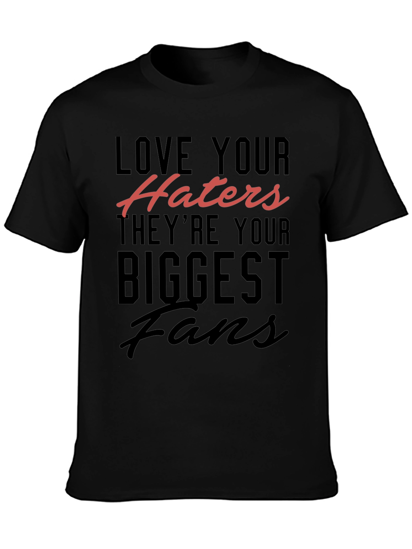 Love Your Haters T-Shirt