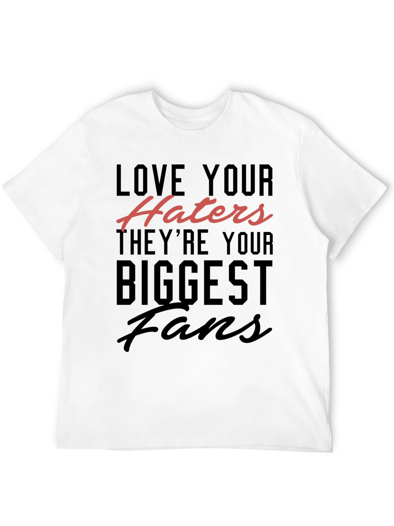 Love Your Haters T-Shirt