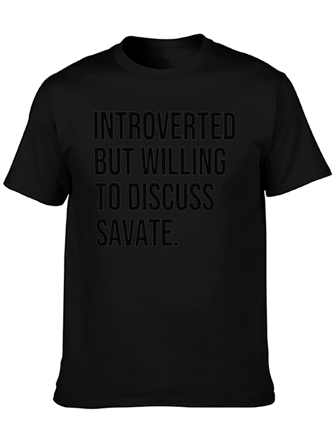 Introverted But Willing to Discuss Savate T-Shirt