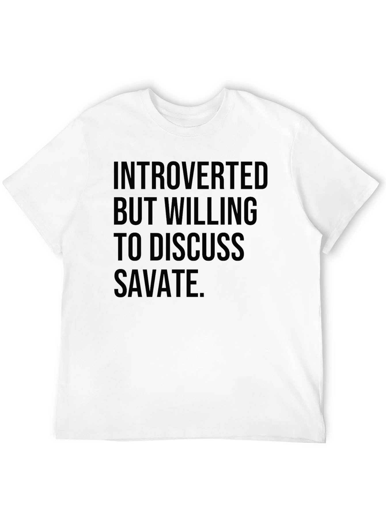 Introverted But Willing to Discuss Savate T-Shirt