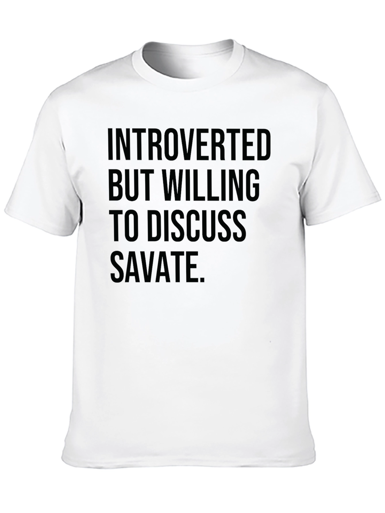 Introverted But Willing to Discuss Savate T-Shirt