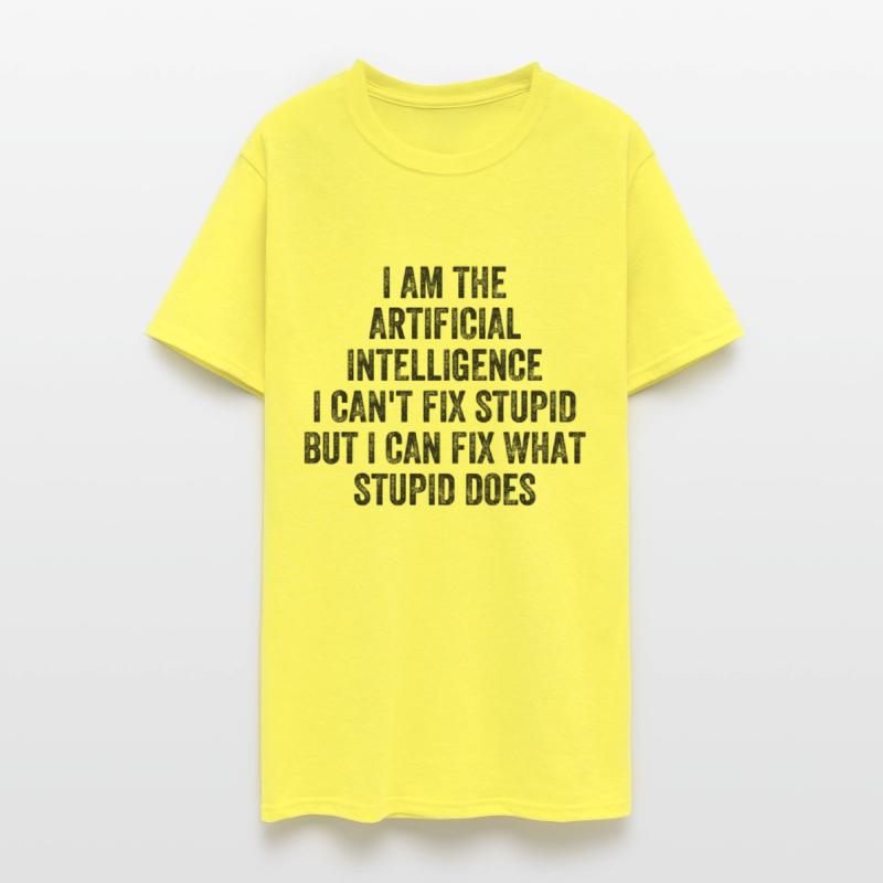 I Am The Artificial Intelligence I Can't Fix Stupi