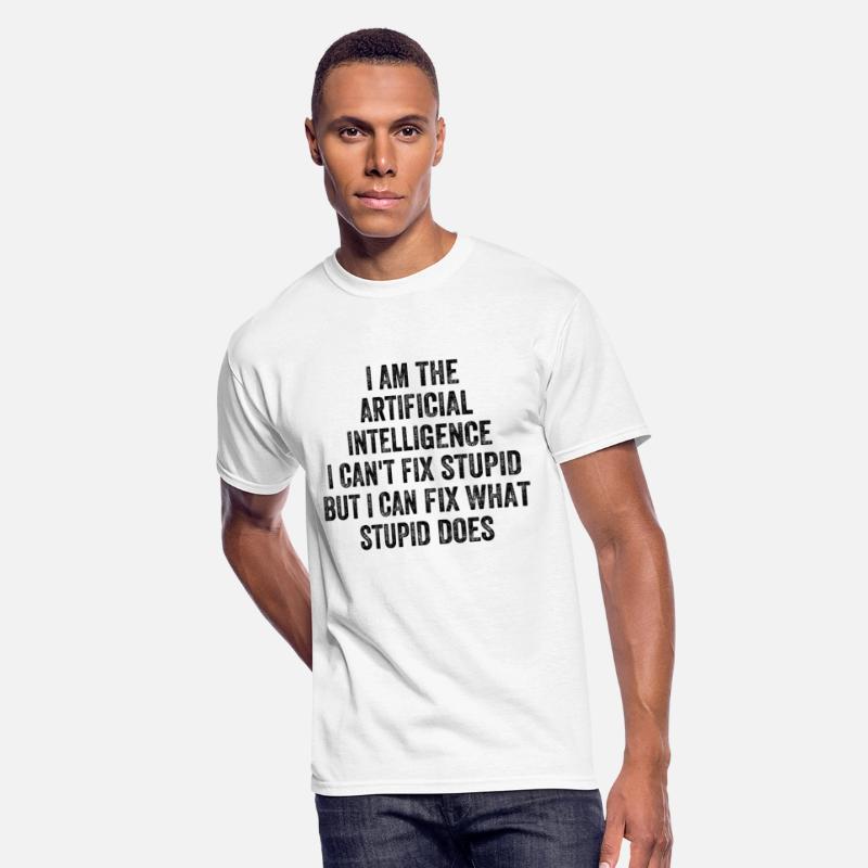 I Am The Artificial Intelligence I Can't Fix Stupi
