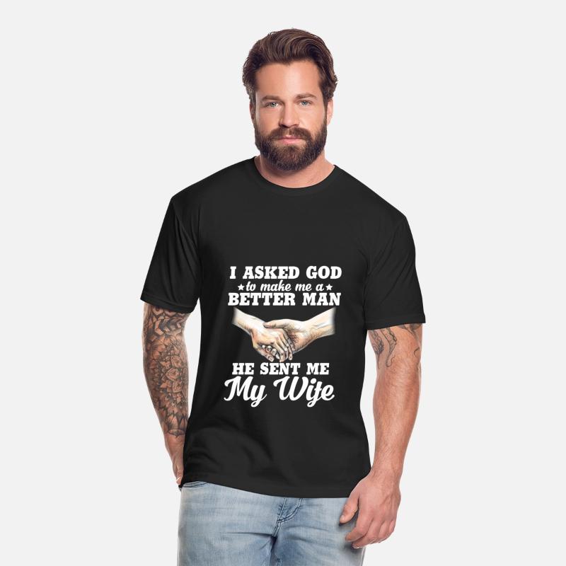 I Asked God To Make Me A Better Man He Sent Me