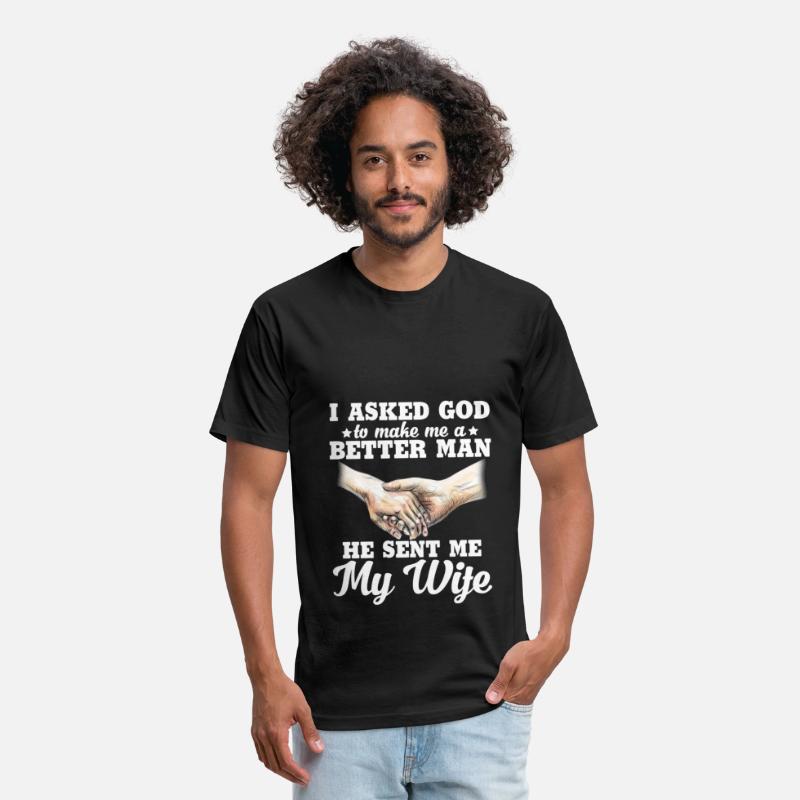 I Asked God To Make Me A Better Man He Sent Me