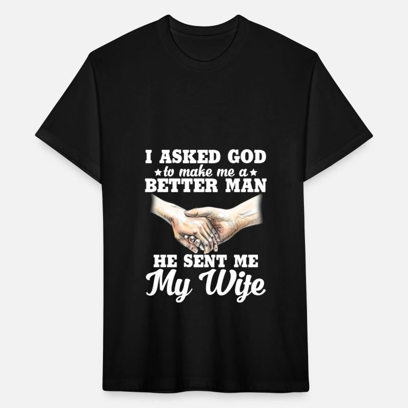 I Asked God To Make Me A Better Man He Sent Me