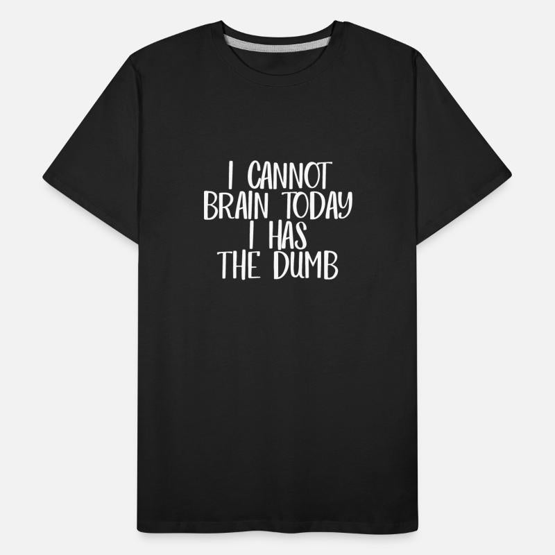 I Cannot Brain Today I Has The Dumb
