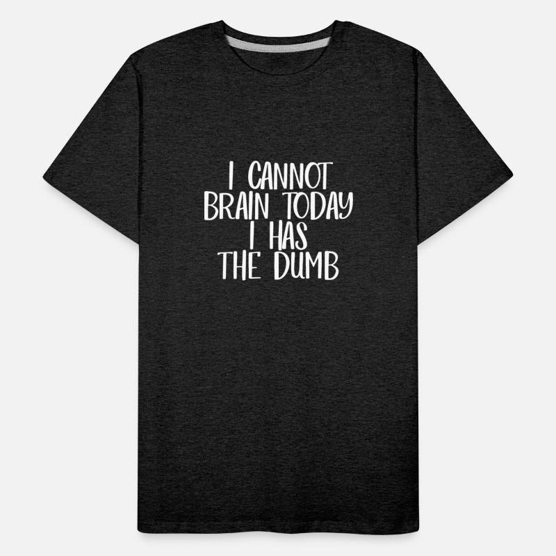 I Cannot Brain Today I Has The Dumb