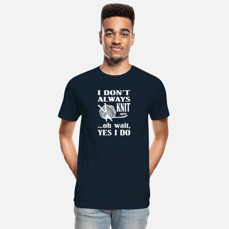 I Don't Always Knitting