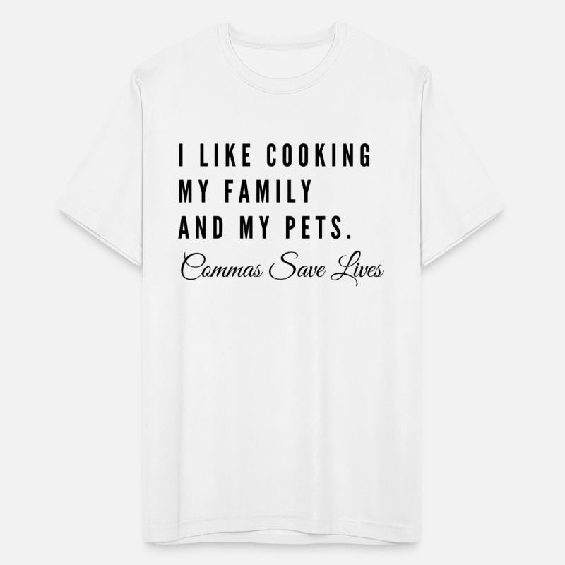 I Like Cooking My Family And Pets Commas Save