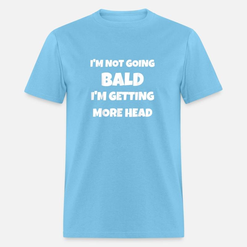 I m not going bald I m getting more head sexy a