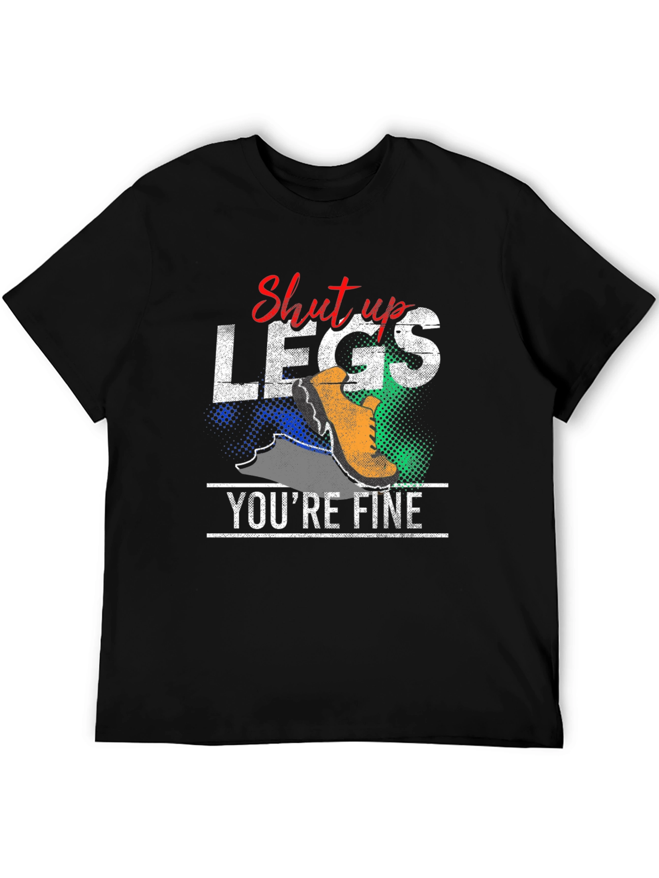 Shut Up Legs Youre Fine Graphic Tee