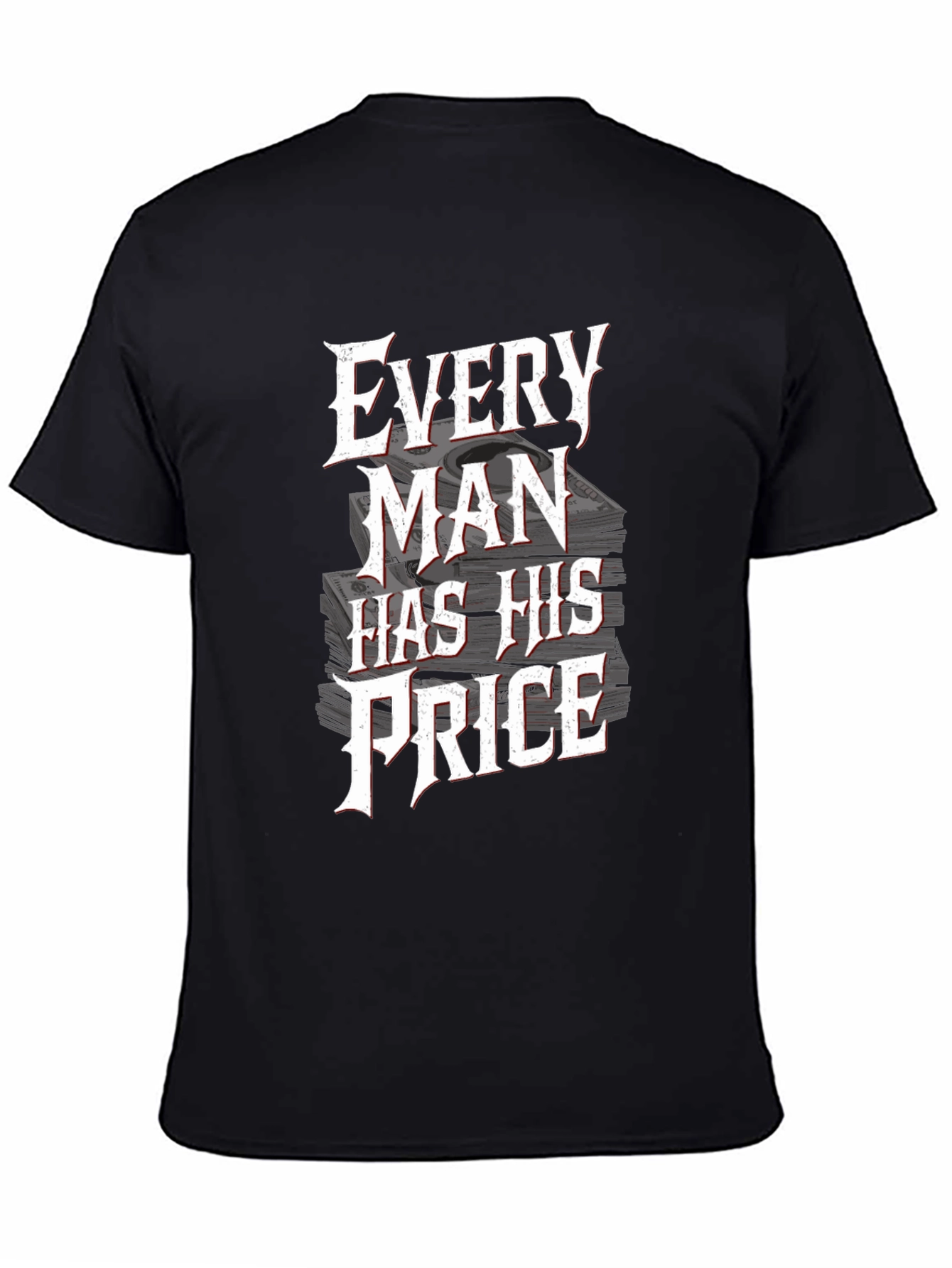 Every Man Has His Price T-Shirt