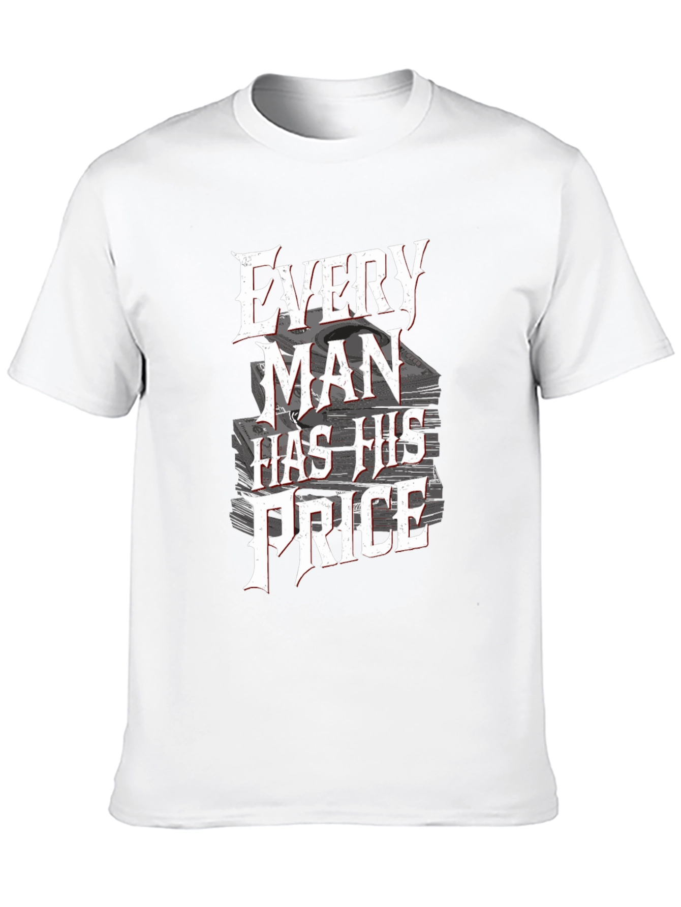 Every Man Has His Price T-Shirt