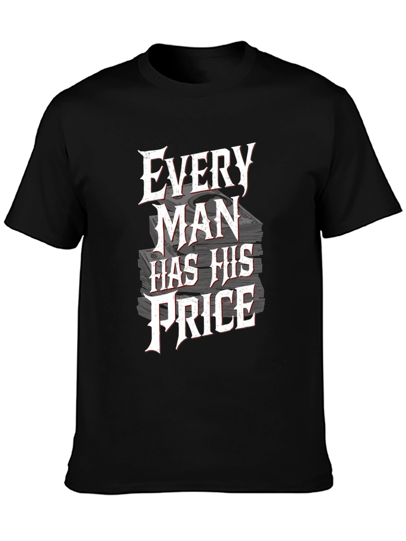 Every Man Has His Price T-Shirt