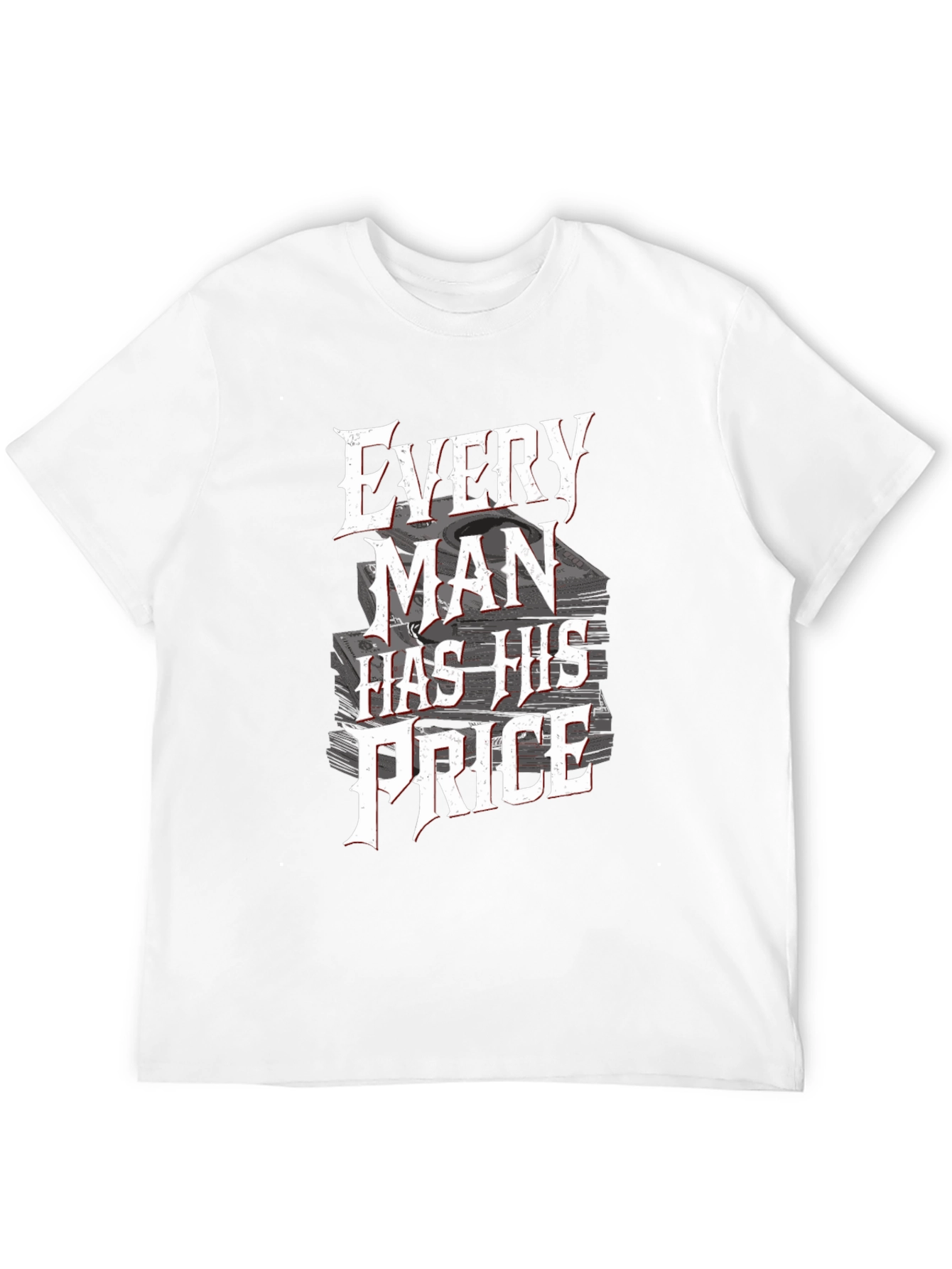 Every Man Has His Price T-Shirt