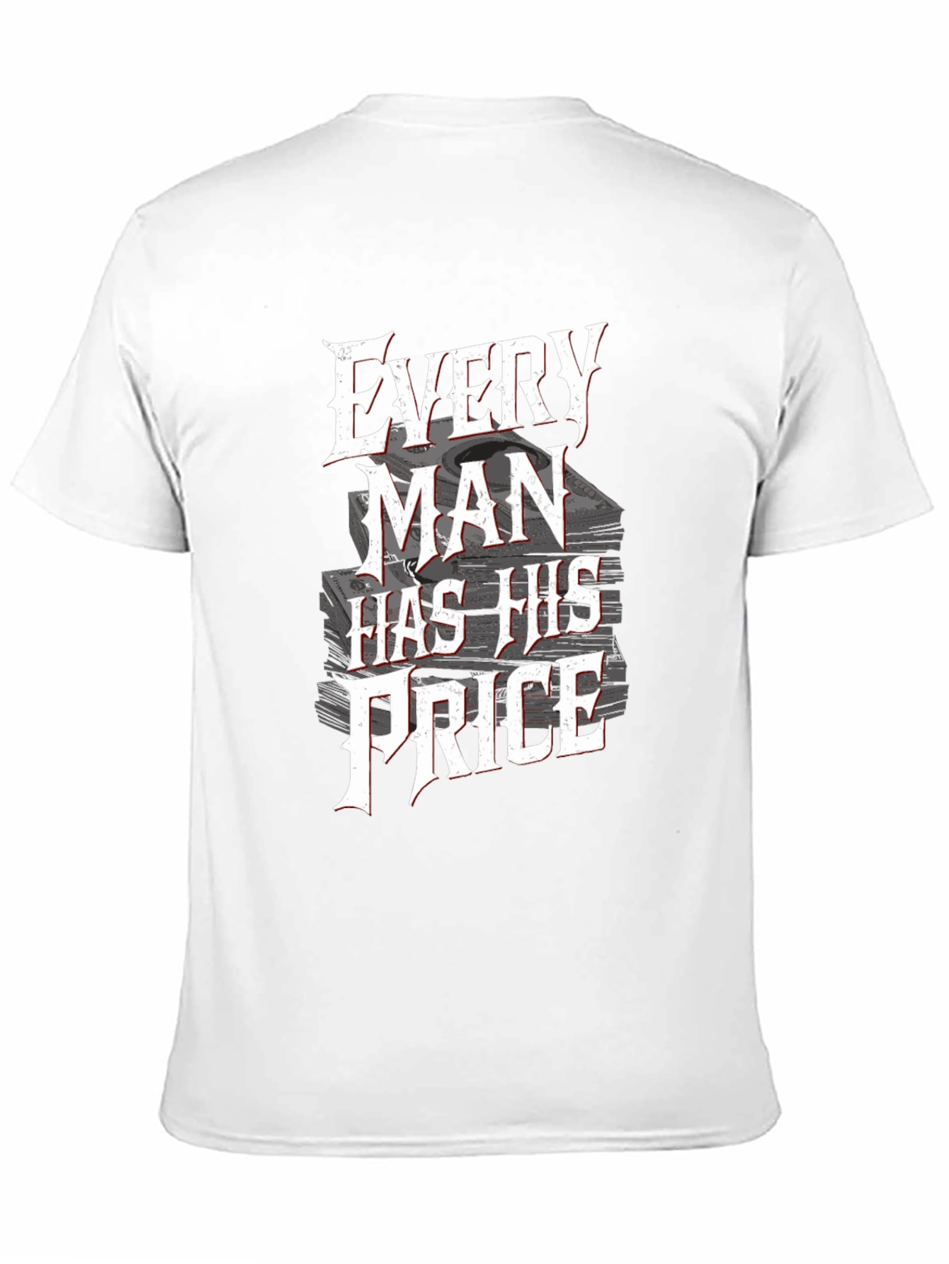 Every Man Has His Price T-Shirt