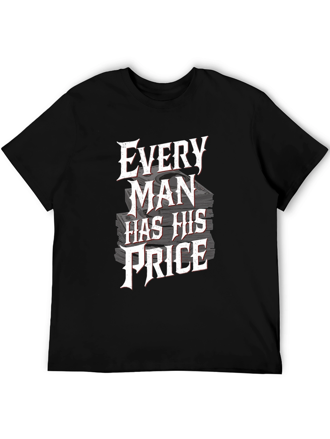 Every Man Has His Price T-Shirt