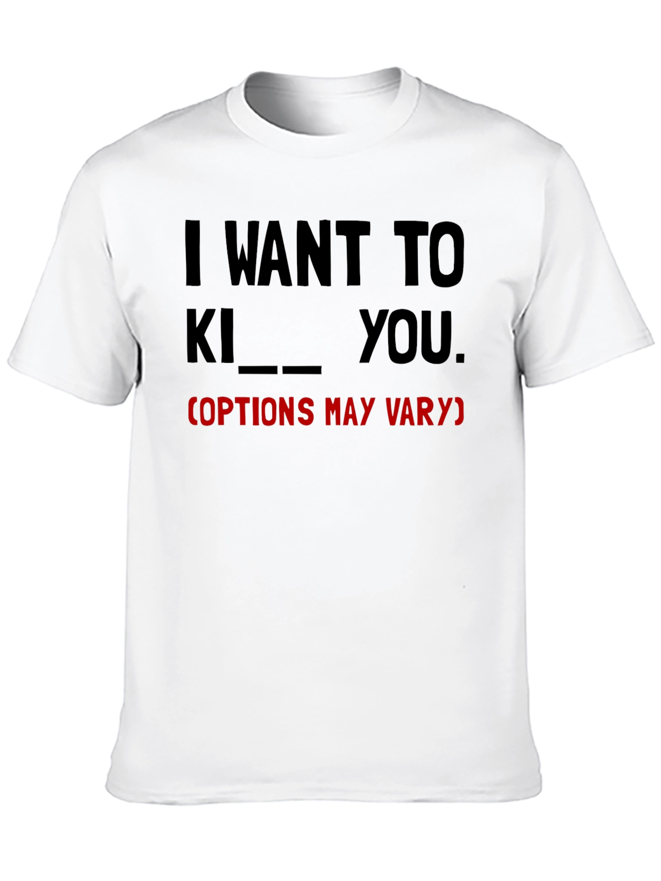 I Want To... Funny Graphic Tee