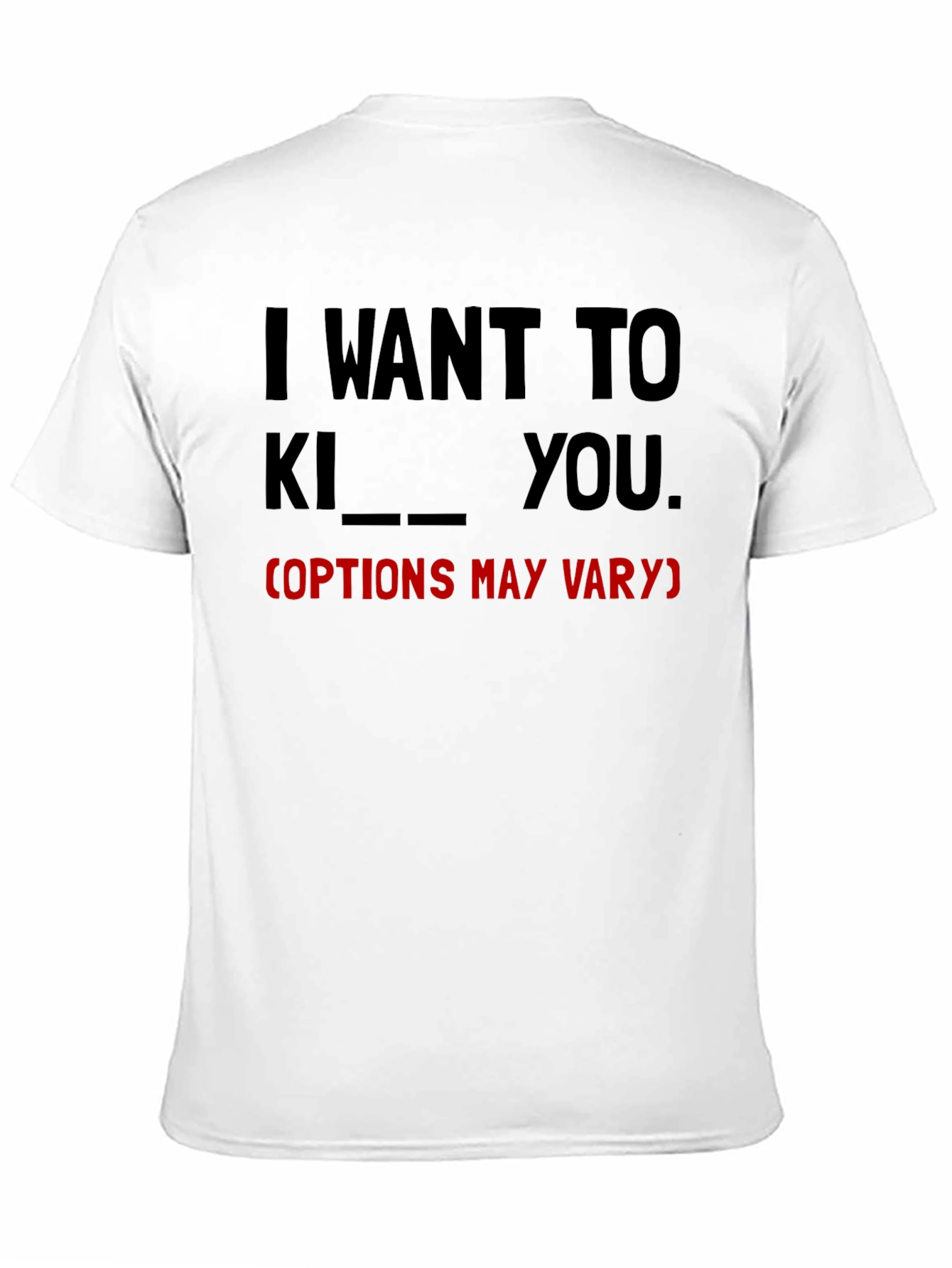 I Want To... Funny Graphic Tee