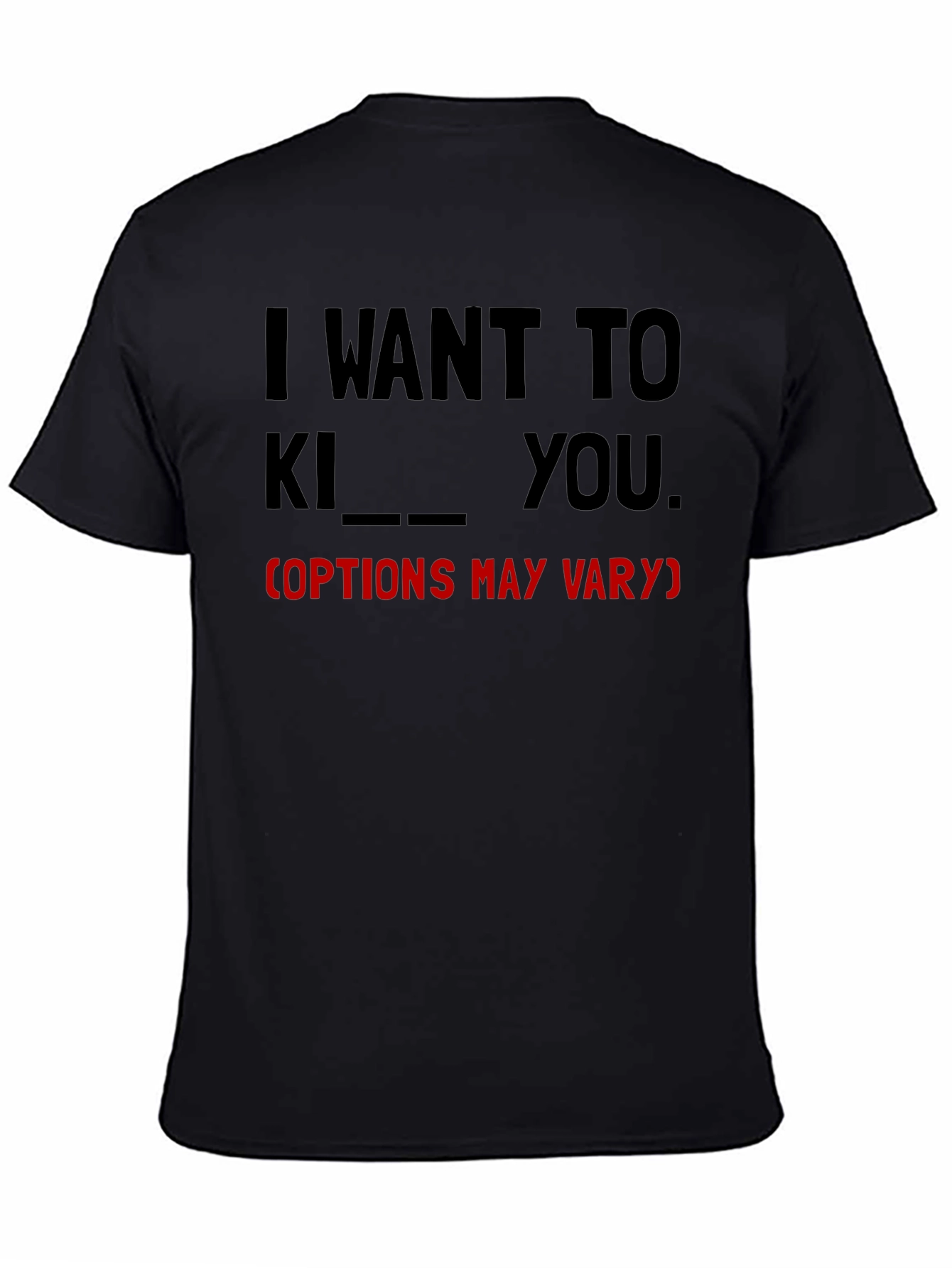 I Want To... Funny Graphic Tee
