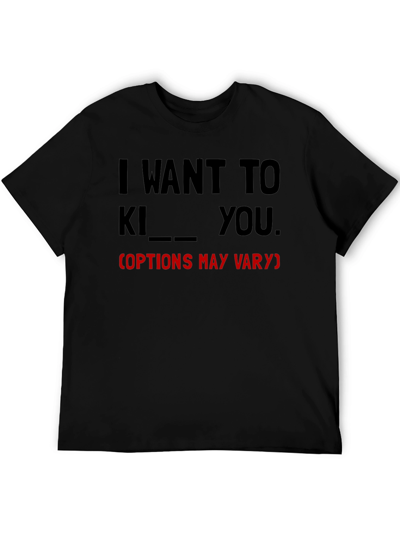 I Want To... Funny Graphic Tee