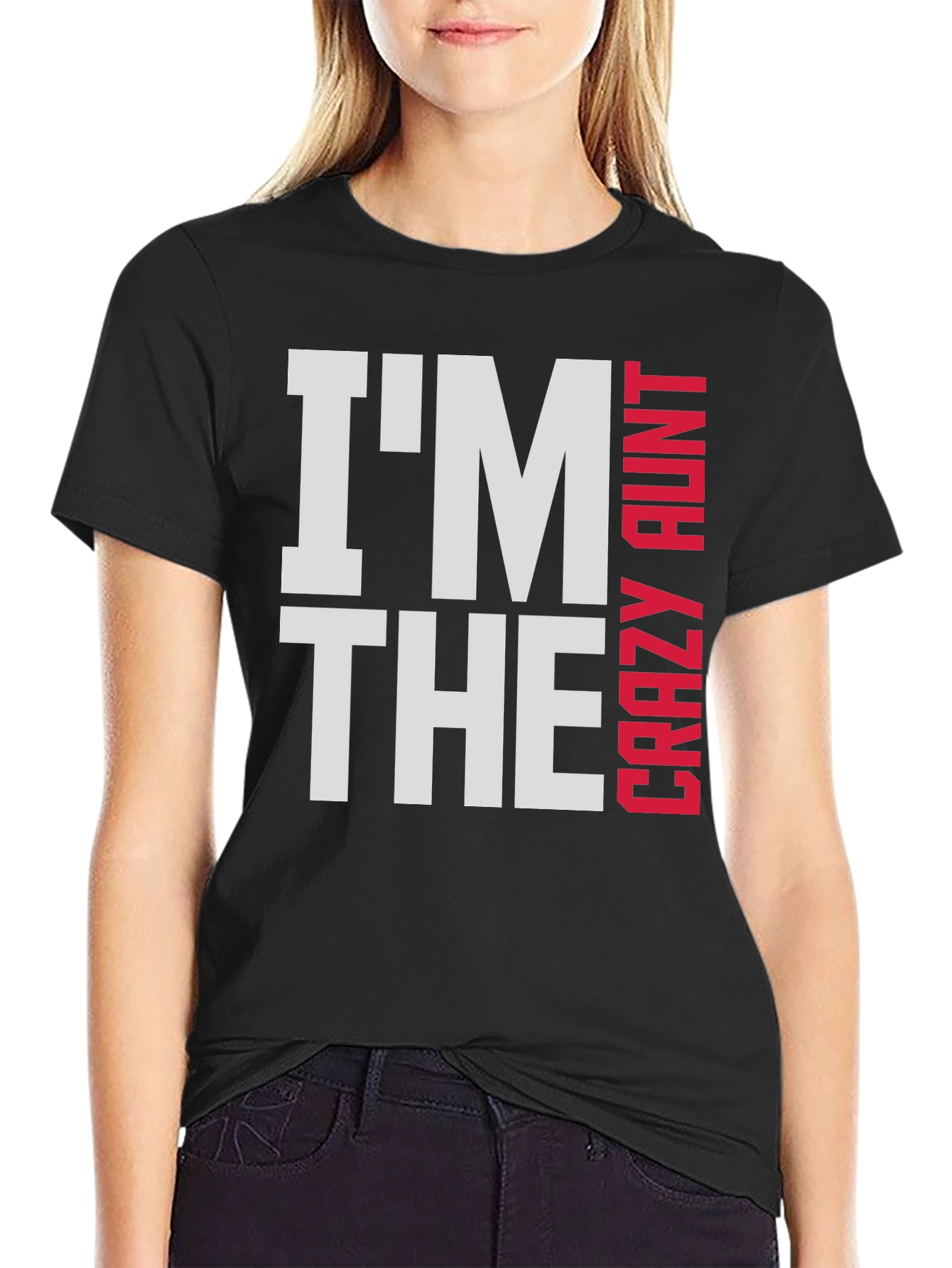 Im The Crazy Aunt T-Shirt - Fun Family Tee
