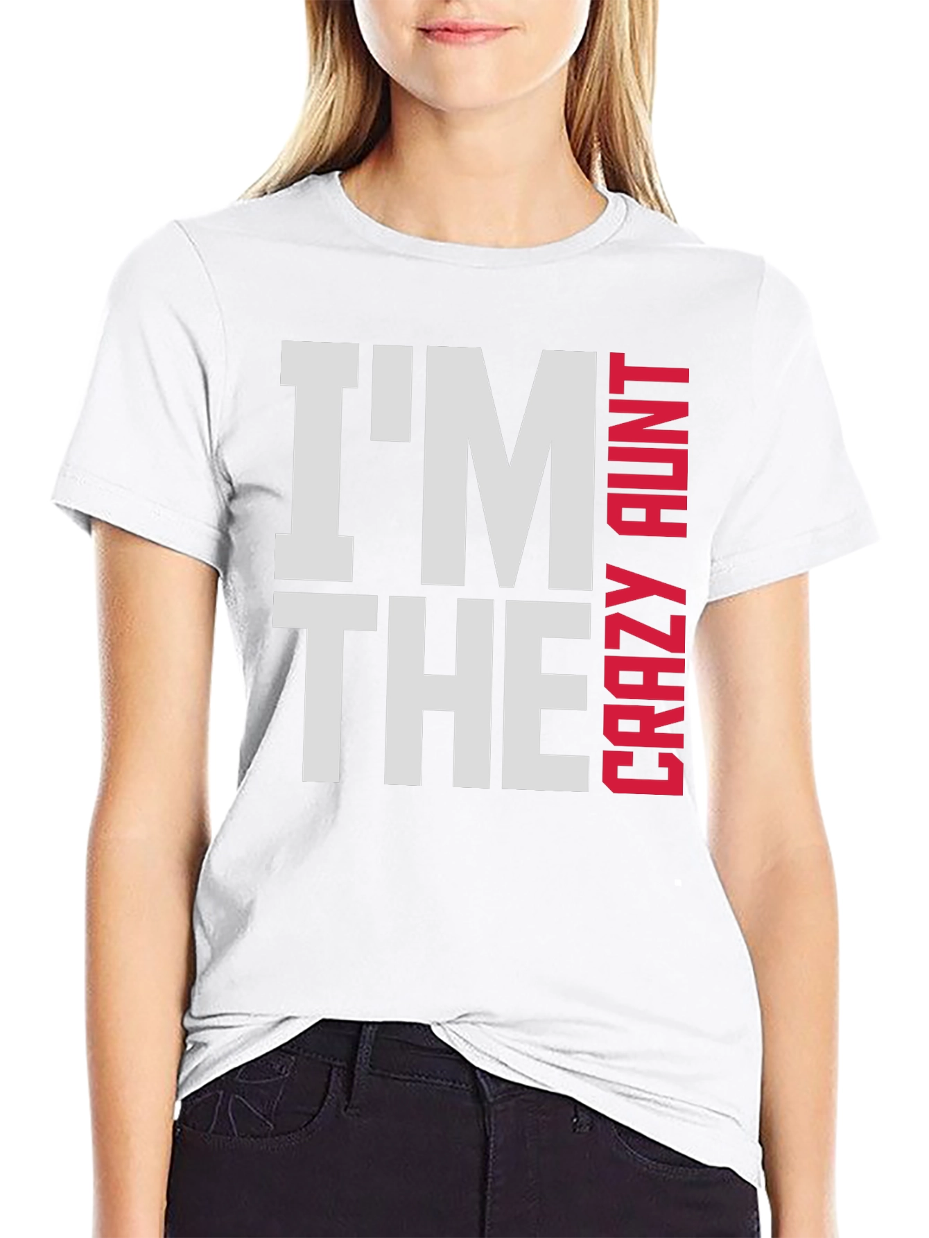Im The Crazy Aunt T-Shirt - Fun Family Tee