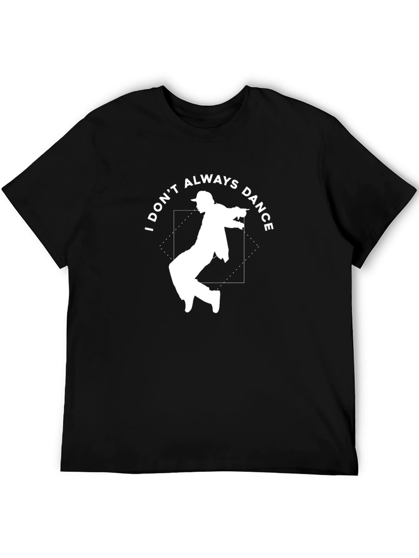 I Dont Always Dance Graphic Tee